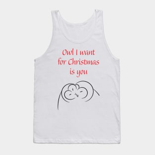 Owl I want for Christmas is you Tank Top